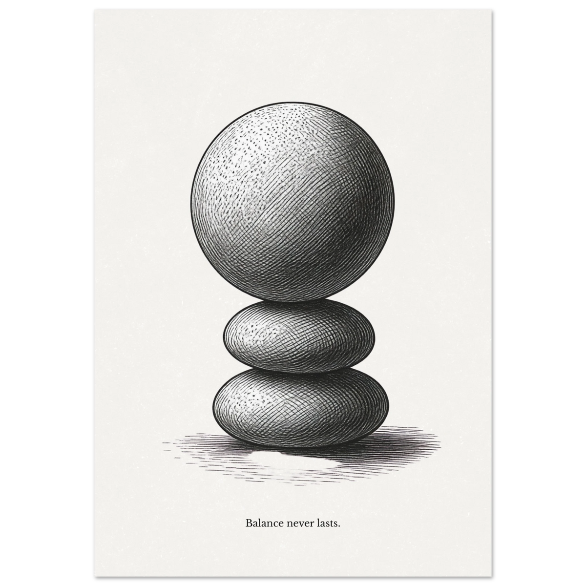 Minimalist black and white poster of stacked stones with the quote “Balance never lasts”