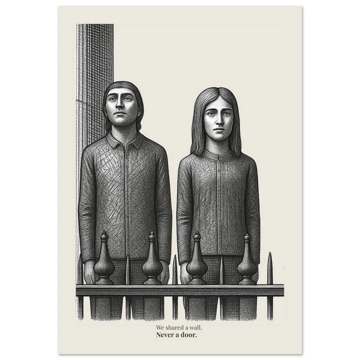 Minimalist conceptual poster showing two figures separated by a wall with quote “We shared a wall. Never a door.”