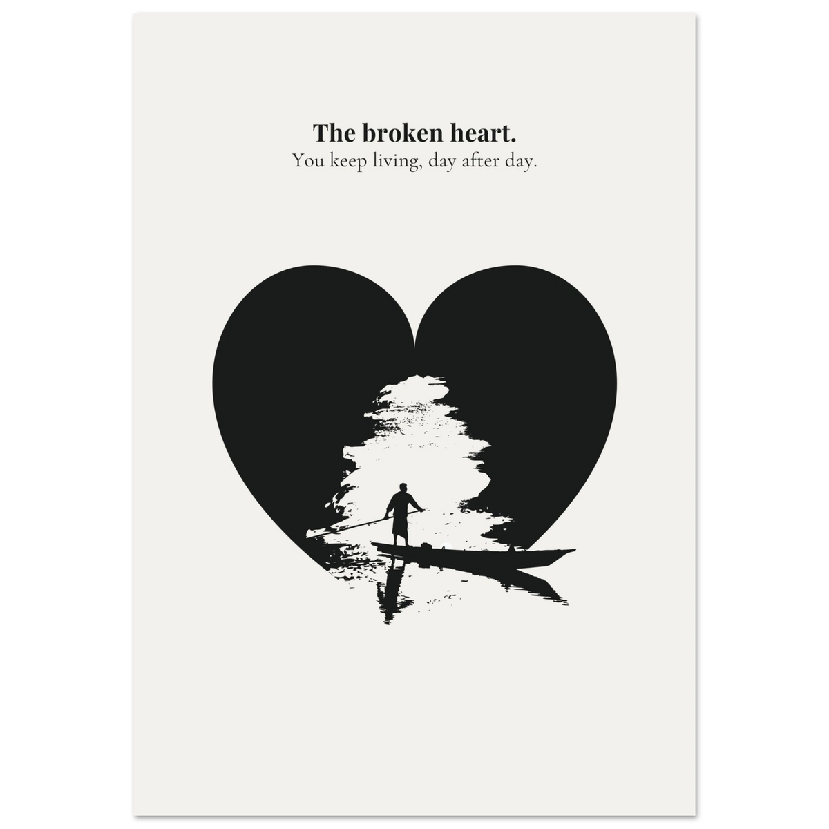 Minimalist poster of a lone boatman silhouette inside a black heart shape with light breaking through on cream background — The broken heart you keep living day after day quote by Monoquote