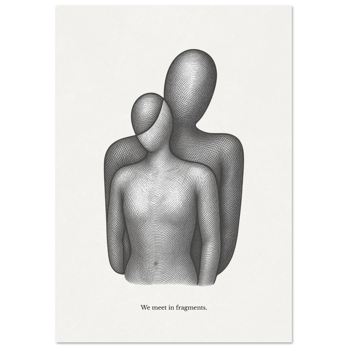 Minimalist black and white poster with abstract human figures and the quote "We meet in fragments"