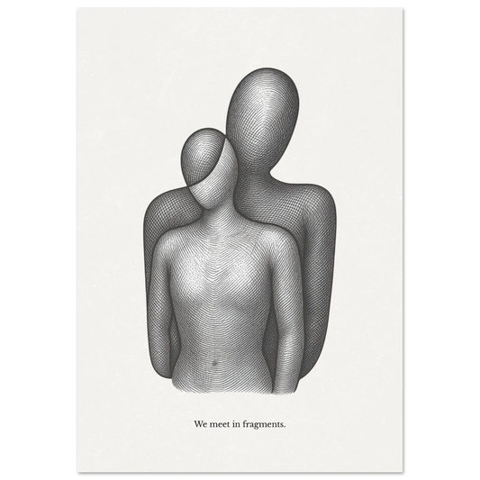 Minimalist black and white poster with abstract human figures and the quote "We meet in fragments"