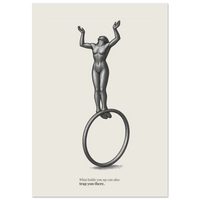 Minimalist conceptual poster showing a figure balancing on a circular structure with quote “What holds you up can also trap you there”