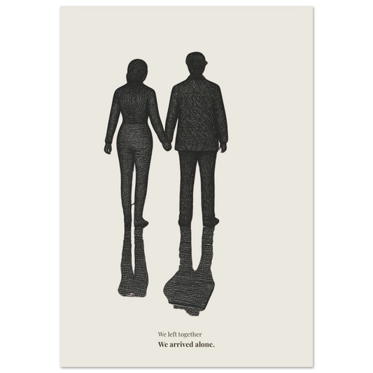 Minimalist poster showing two figures walking together with shadows diverging and quote “We left together. We arrived alone.”