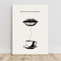 Poster with a coffee cup and lips illustration and text 'Distance bends to purpose' on a white background.