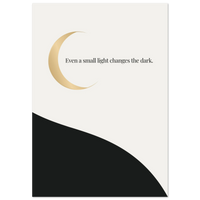 Minimalist poster with a golden crescent moon over a cream and black divided landscape — Even a small light changes the dark quote by Monoquote