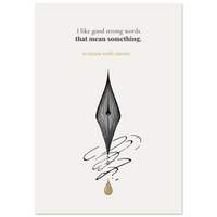 Minimalist poster of a detailed fountain pen nib with ink swirls and a golden drop on cream background — I like good strong words that mean something written with intent quote by Monoquote