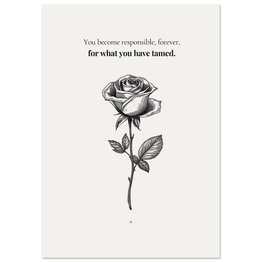 Minimalist poster of a single detailed ink-drawn rose with thorns and leaves and a tiny golden dot at the base on cream background — You become responsible forever for what you have tamed Little Prince quote by Monoquote