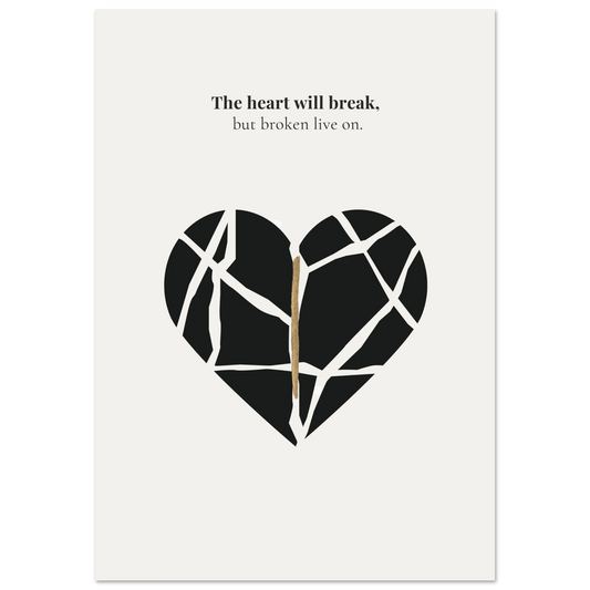 Minimalist poster of a shattered black heart held together by a golden kintsugi seam on cream background — The heart will break but broken live on quote by Monoquote
