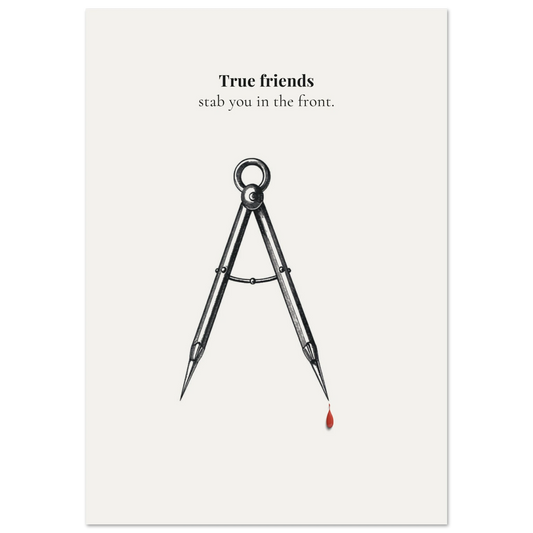 Minimalist poster of a vintage drafting compass with a red blood drop falling from one point on cream background — True friends stab you in the front quote by Monoquote