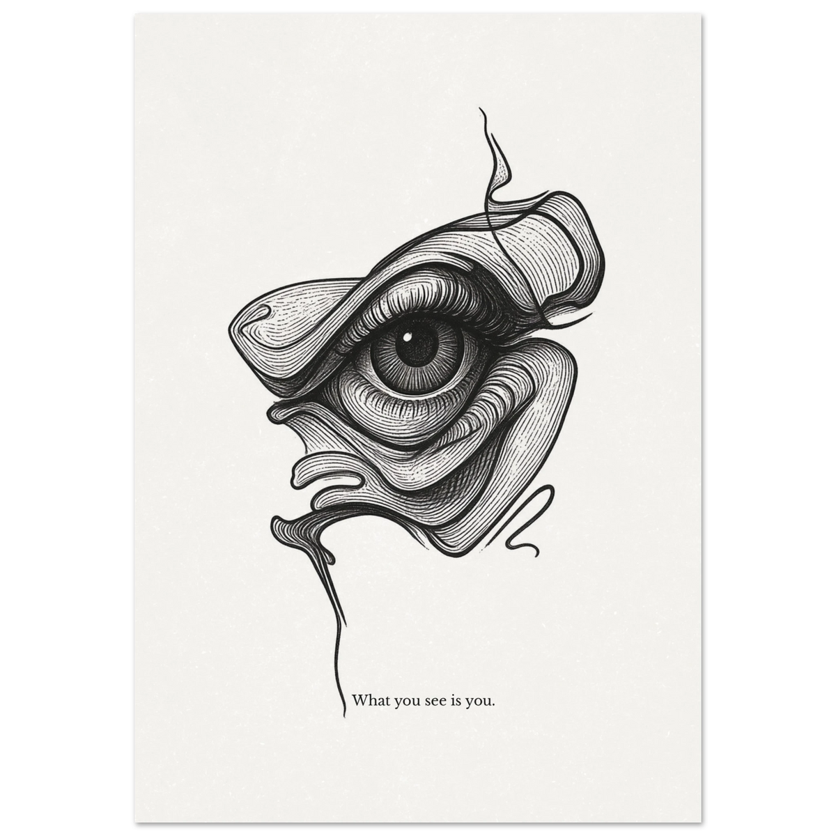 Black and white illustration of an eye with a face, titled 'What you see is you'.